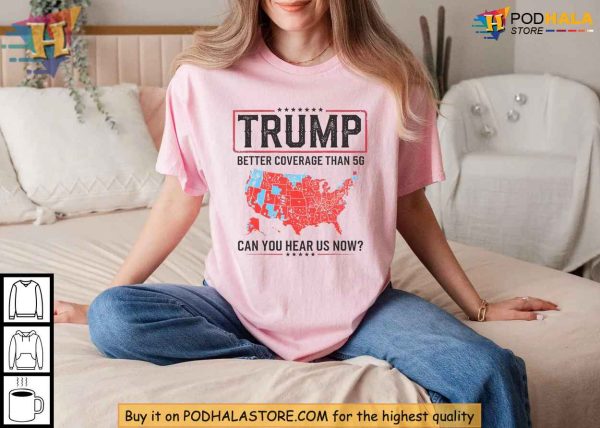 Trump Verizon Shirt, Better Coverage Than 5G, Conservative Message Apparel
