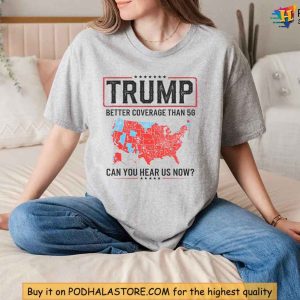 Trump Verizon Shirt Better Coverage Than 5G Conservative Message Apparel 3
