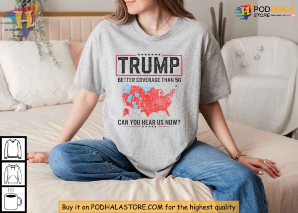 Trump Verizon Shirt, Better Coverage Than 5G, Conservative Message Apparel