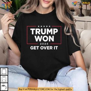 Trump Won 2024 Get Over It Sweatshirt, Political Statement Apparel