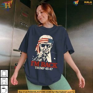 Trump Won Again 2024 Im Back Shirt Donald Trump 45 47 Comeback Tee 2