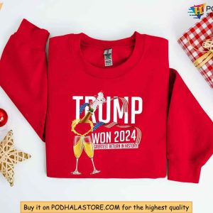 Trump Won Again Sweatshirt Celebrating the Greatest Return in History 2024 2