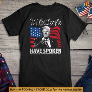 We The People Spoken Donald Trump Tee Shirt, Pro Trump Conservative Apparel
