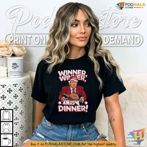 Winner Winner Christmas Dinner Trump Shirt, Funny Holiday Gift Idea