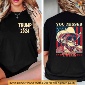 You Missed Twice Trump 2024 Shirt, Patriotic Statement Tee, Stand With Trump