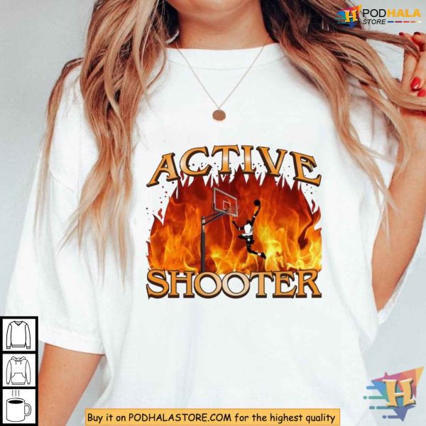 Active Shooter Shirt Basketball Player on Fire Meme, Sports Humor Tee