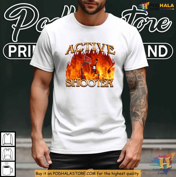 Active Shooter Shirt Basketball Player on Fire Meme, Sports Humor Tee