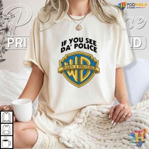 If You See The Police Warn A Brother Shirt Funny Warner Bros Parody Tee 4