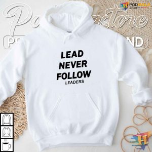 Lead Never Follow Shirt, Bold Statement Apparel for Leaders and Visionaries