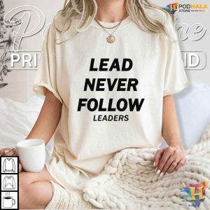 Lead Never Follow Shirt Bold Statement Apparel for Leaders and Visionaries 3