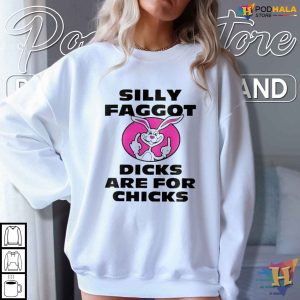 Satirical Humor Shirt Silly Faggot Dicks Are For Chicks Parody Tee 2