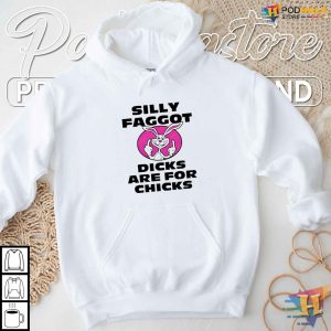 Satirical Humor Shirt Silly Faggot Dicks Are For Chicks Parody Tee 3