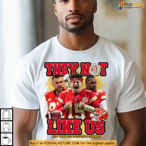 They Not Like Us Kansas City Chiefs Shirt Super Bowl 2025 Three Peat Champions 2