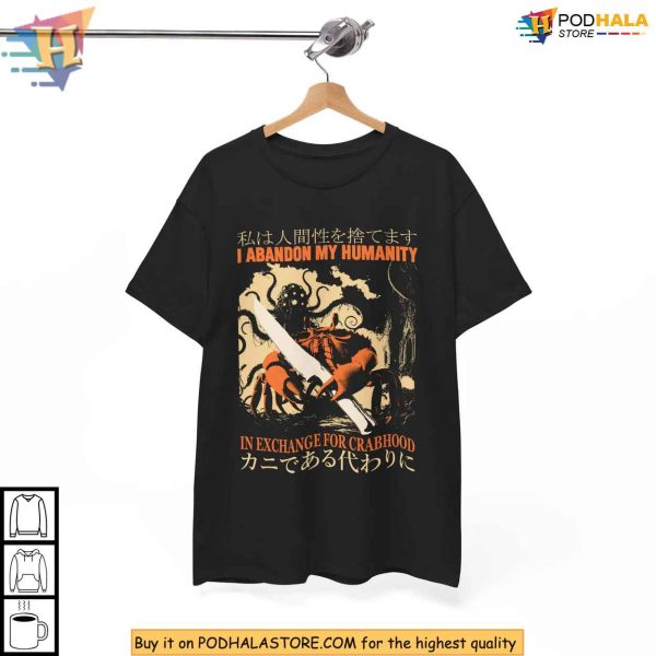 I Abandon My Humanity Shirt, Surreal Crabhood Transformation Meme Tee