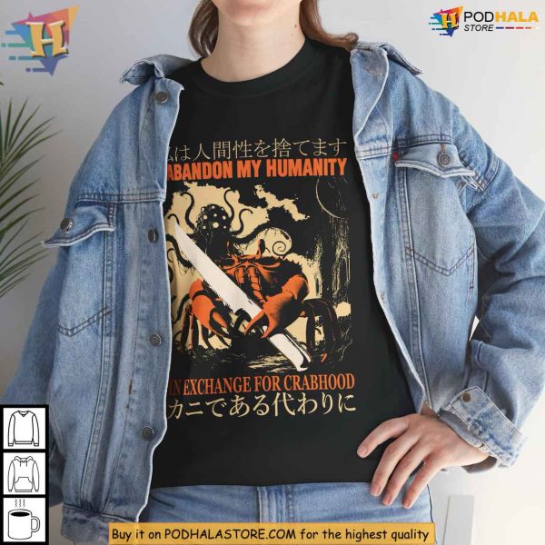 I Abandon My Humanity Shirt, Surreal Crabhood Transformation Meme Tee