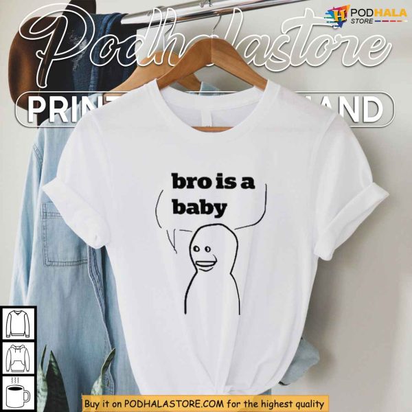 Bro Is A Baby Meme Shirt, Viral Gen Z Humor For Internet Culture Fans