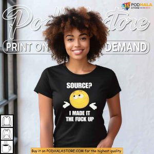 Source I Made It Up Meme Shirt Viral Shrug Emoji Internet Culture Tee 2