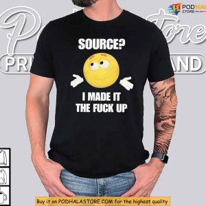 Source I Made It Up Meme Shirt Viral Shrug Emoji Internet Culture Tee 3