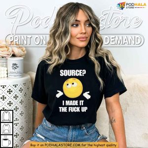 Source I Made It Up Meme Shirt Viral Shrug Emoji Internet Culture Tee 4