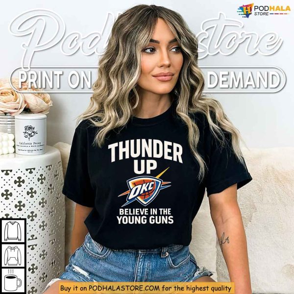 Believe In The Young Guns Shirt, OKC Thunder Apparel, Thunder Up Basketball Gift