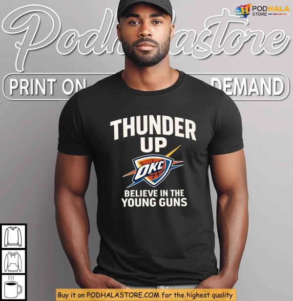 Believe In The Young Guns Shirt, OKC Thunder Apparel, Thunder Up Basketball Gift