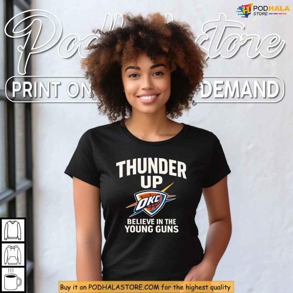Believe In The Young Guns Shirt, OKC Thunder Apparel, Thunder Up Basketball Gift