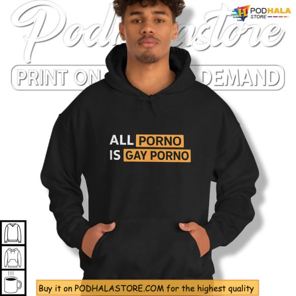 Bold Message Shirt All Porno Is Gay Porno With Meme Inspired Statement