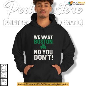 Boston Celtics Shirt, Inspired By NBA Trash Talk, We Want Boston Design