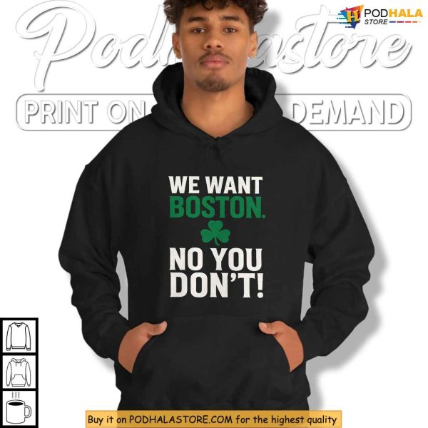 Boston Celtics Shirt, Inspired By NBA Trash Talk, We Want Boston Design