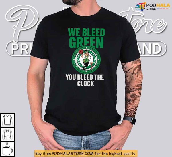 Boston Celtics Shirt, We Bleed Green You Bleed The Clock Tee