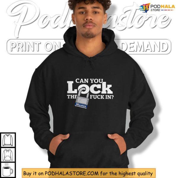 Can You Lock The Fuck In Shirt, Hustle Gear With Bold Motivational Design