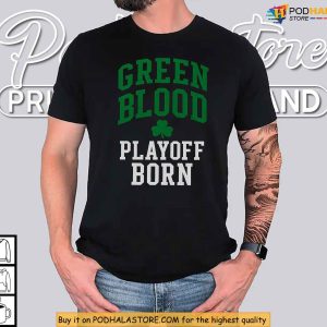 Celtics Playoff Pride Shirt Green Blood Legacy Born For Postseason Glory 4