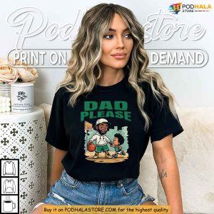 Dad Please Shirt, NBA-Inspired Father’s Day Apparel For Celtics Fans