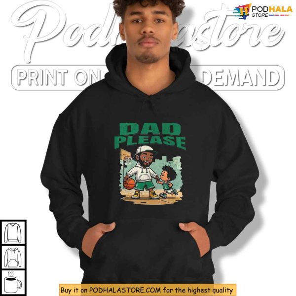 Dad Please Shirt, NBA-Inspired Father’s Day Apparel For Celtics Fans