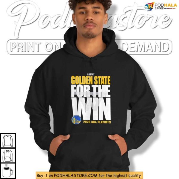 For The Win Golden State Shirt, Inspired By 2025 Playoffs Championship Push