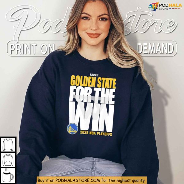 For The Win Golden State Shirt, Inspired By 2025 Playoffs Championship Push