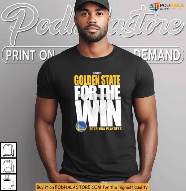 For The Win Golden State Shirt, Inspired By 2025 Playoffs Championship Push
