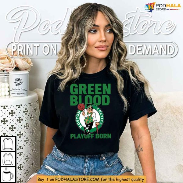 Green Blood Playoff Born Shirt Celebrating Celtics Fan Spirit This Season