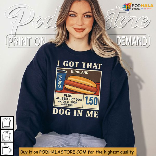 I Got That Dog In Me Costco Shirt, Viral Food Humor From American Culture