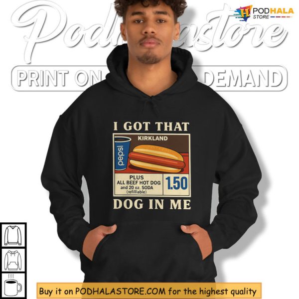I Got That Dog In Me Costco Shirt, Viral Food Humor From American Culture
