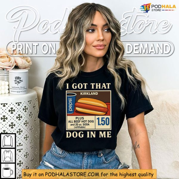 I Got That Dog In Me Costco Shirt, Viral Food Humor From American Culture
