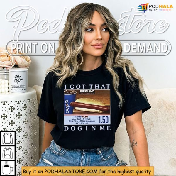 Kirkland Dog Energy Shirt, I Got That Dog In Me Costco Meme Style