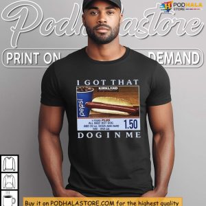 Kirkland Dog Energy Shirt I Got That Dog In Me Costco Meme Style 3