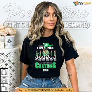 Live It Proud As A Celtics Fan Shirt Inspired By Basketball Legacy 4