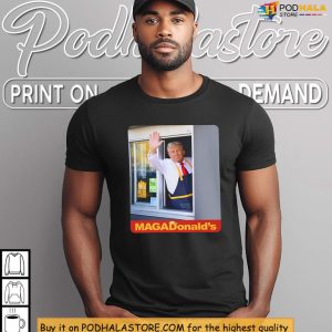 MagaDonalds Drive Thru Moment Shirt, Funny Political Meme Statement