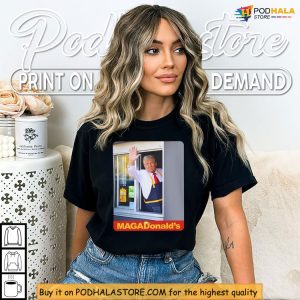 MagaDonalds Drive Thru Moment Shirt Funny Political Meme Statement 2