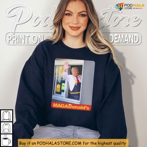 MagaDonalds Drive Thru Moment Shirt Funny Political Meme Statement 4