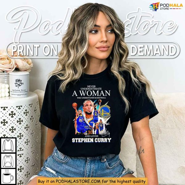 Never Underestimate A Woman Shirt Who Understands Basketball And Curry