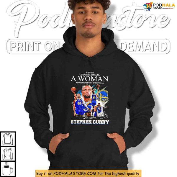 Never Underestimate A Woman Shirt Who Understands Basketball And Curry