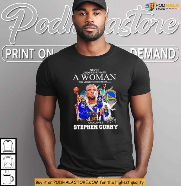 Never Underestimate A Woman Shirt Who Understands Basketball And Curry